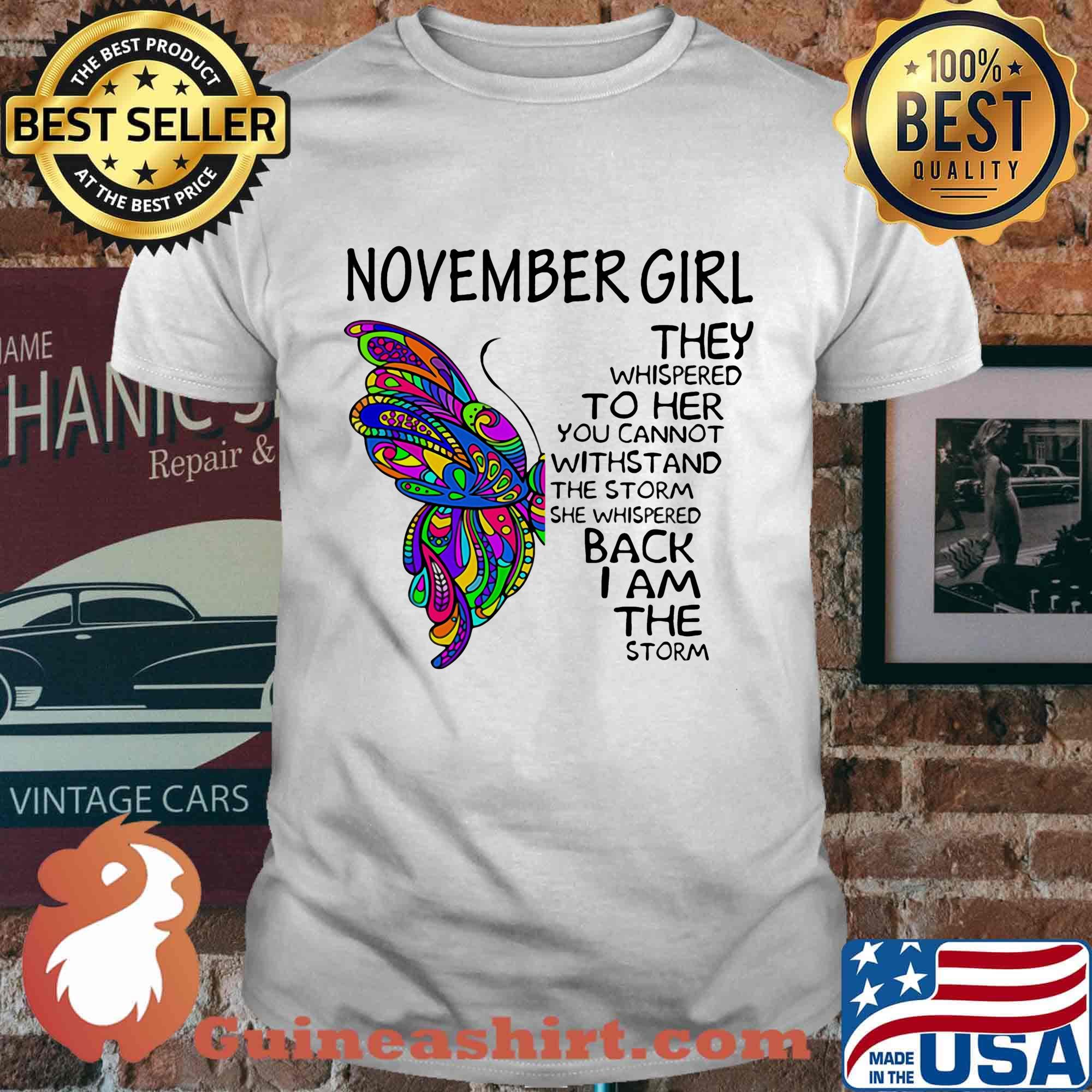 November girl they whispered to her you cannot withstand the storm she whispered back I am the storm shirt