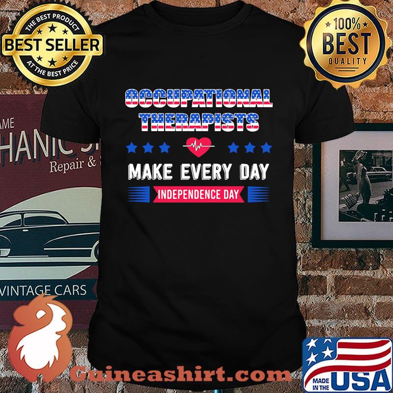 Occupational therapy make every day independence day heartbeat shirt