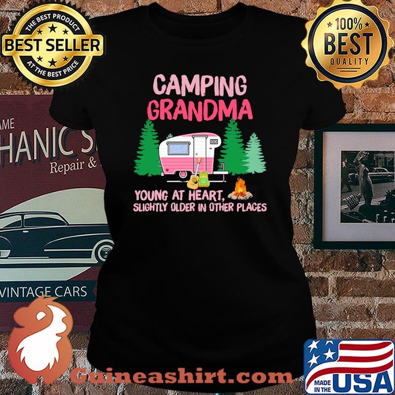 Official Camping Grandma Young At Heart Slightly Older In Other Places Shirt Laides tee
