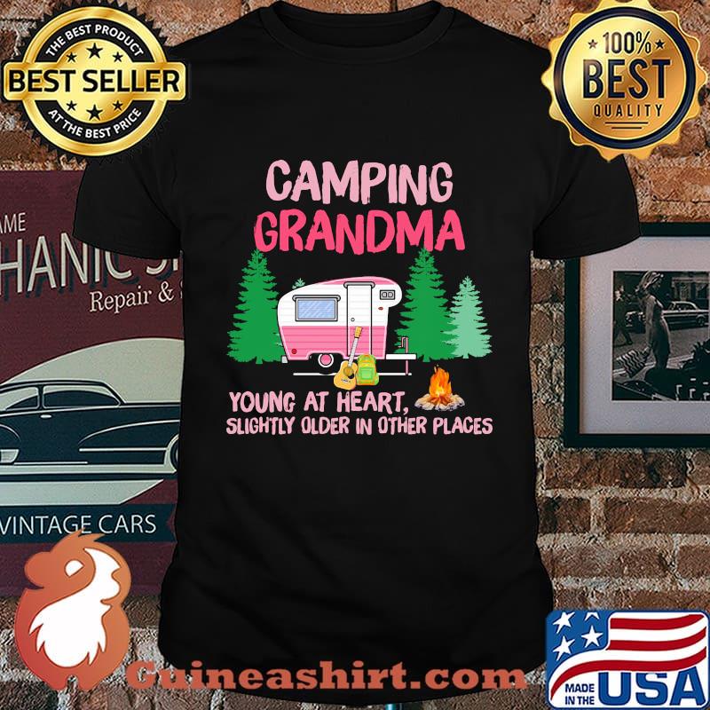 Official Camping Grandma Young At Heart Slightly Older In Other Places Shirt