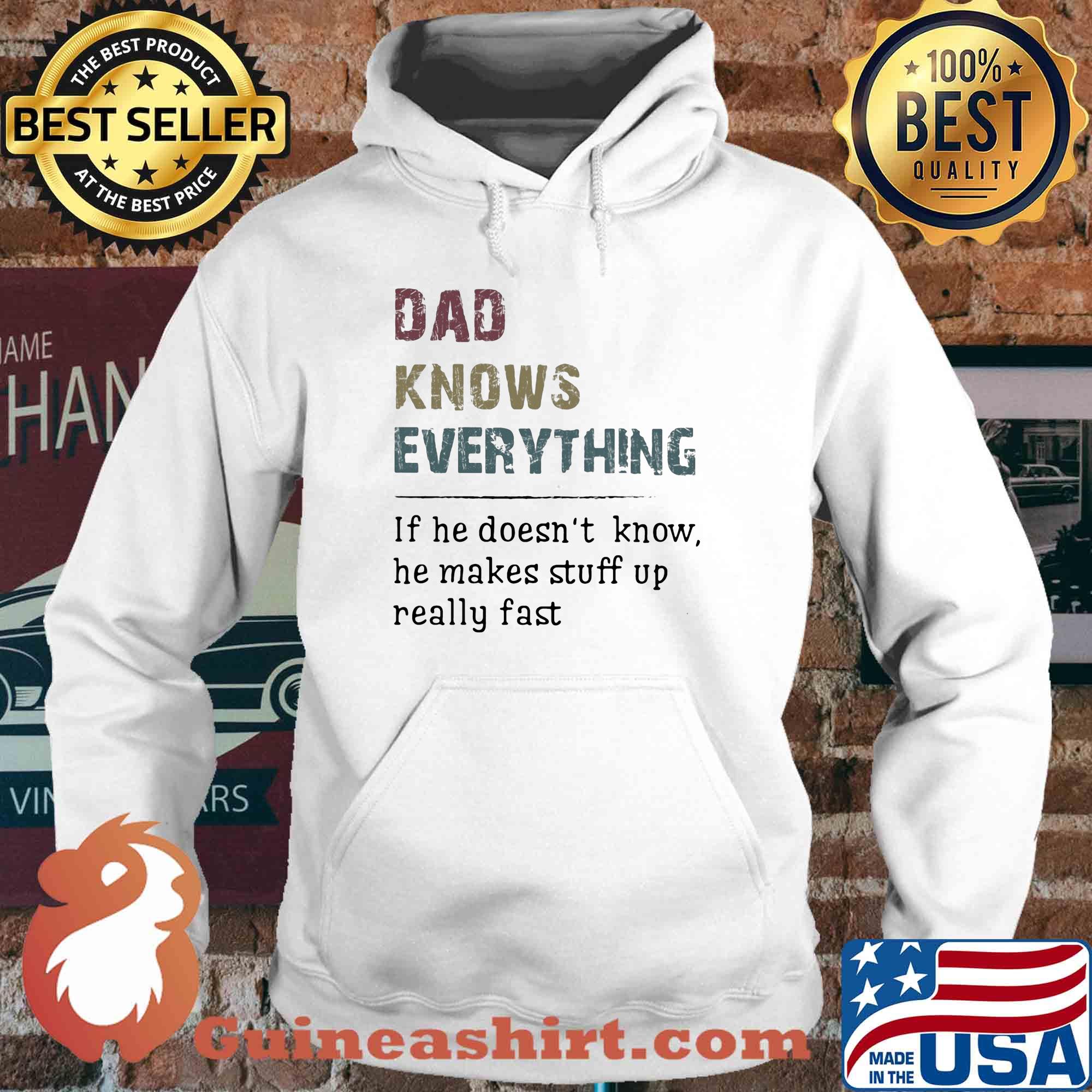 Official dad knows everything if he doesn't know he makes stuff up really fast s Hoodie