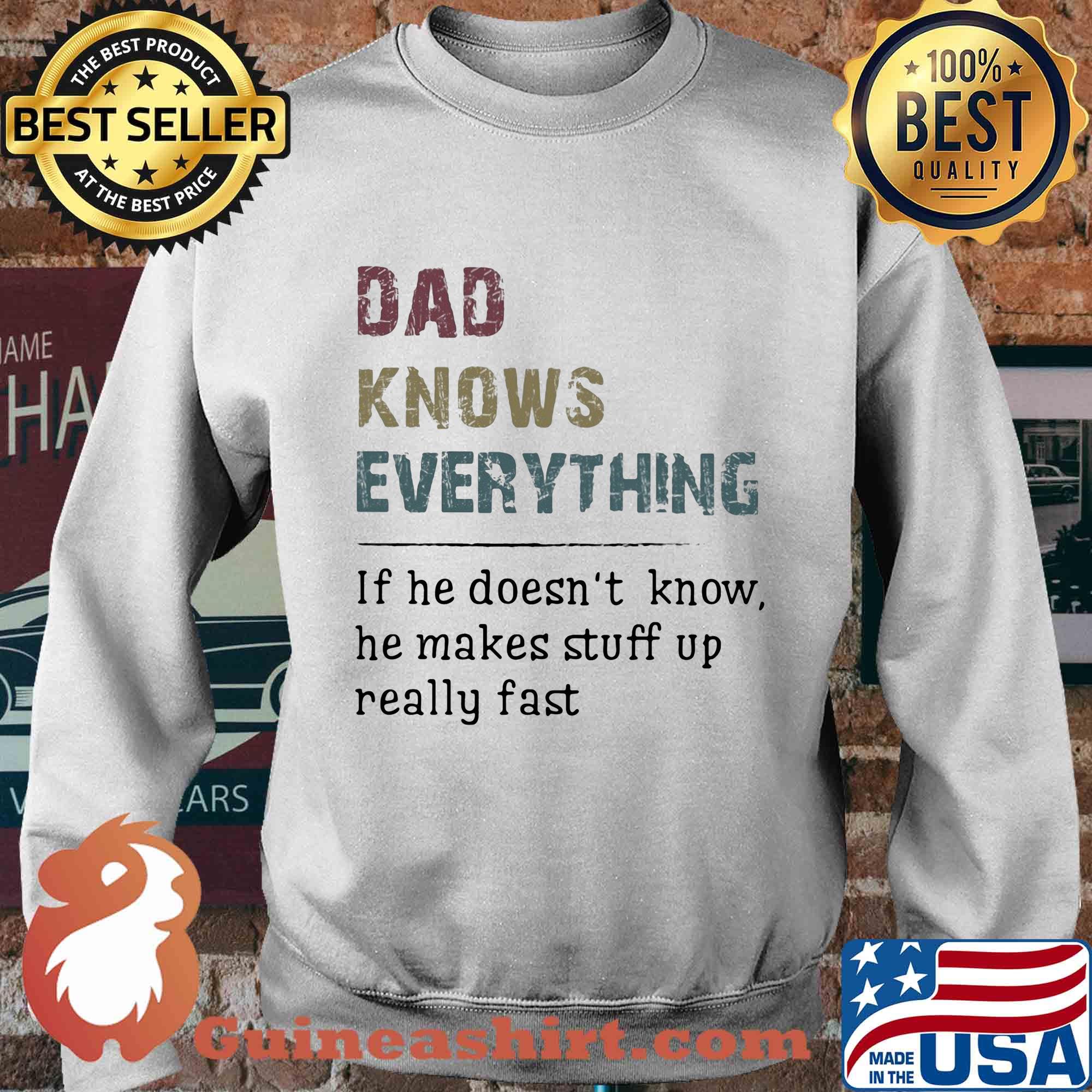 Official dad knows everything if he doesn't know he makes stuff up really fast s Sweater