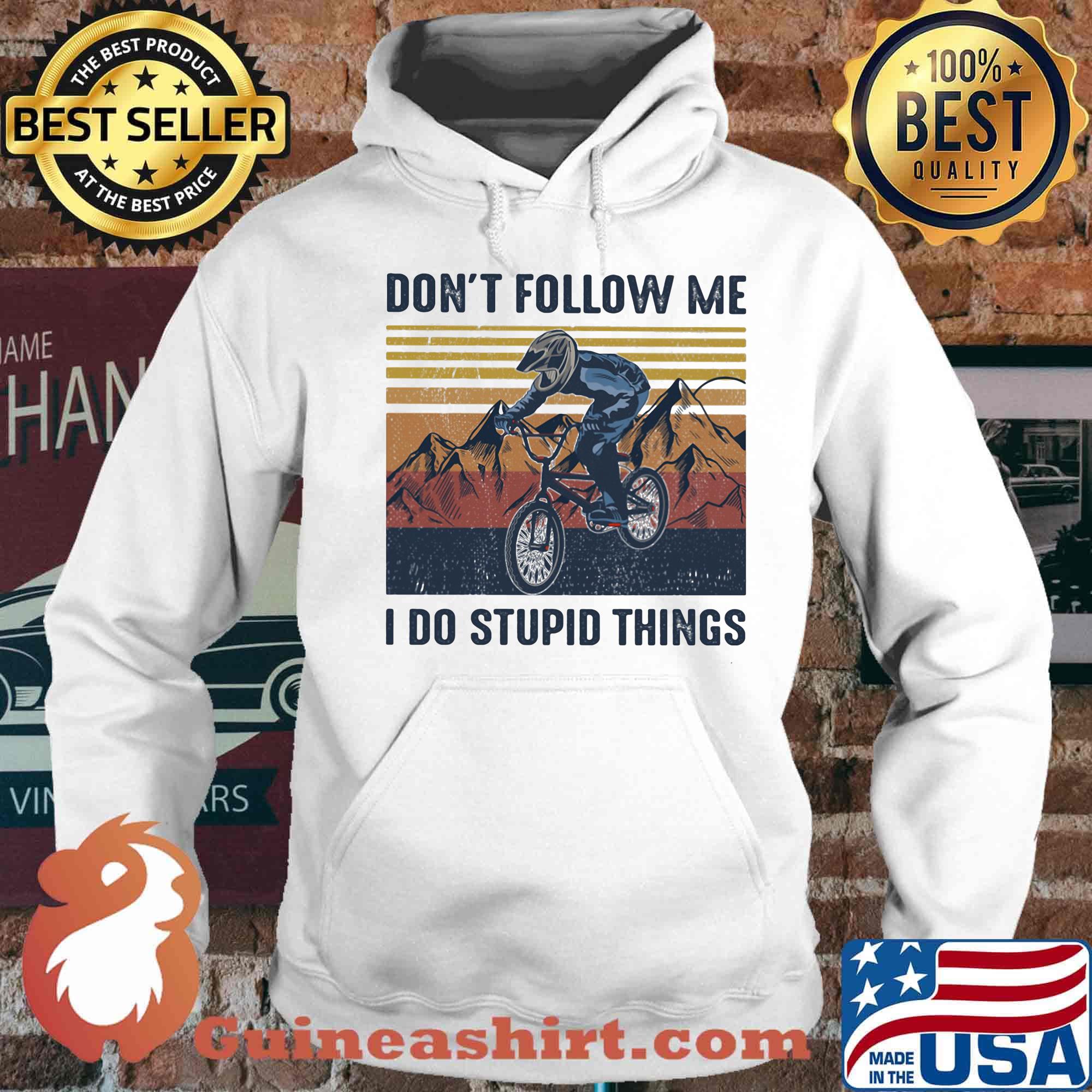 Official Don't Follow Me I Do Stupid Things Cycling Vintage Retro Shirt Hoodie