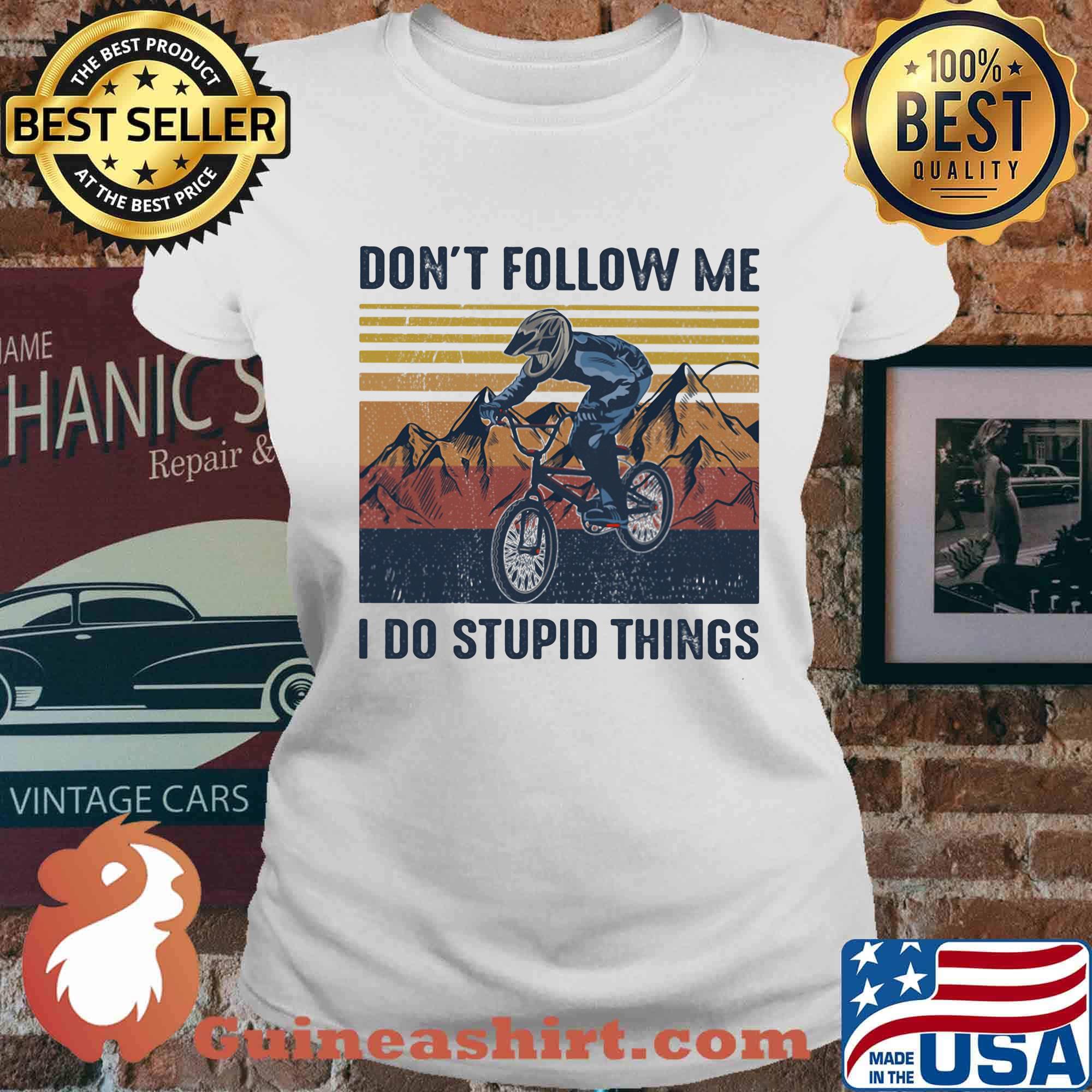 Official Don't Follow Me I Do Stupid Things Cycling Vintage Retro Shirt Ladies tee