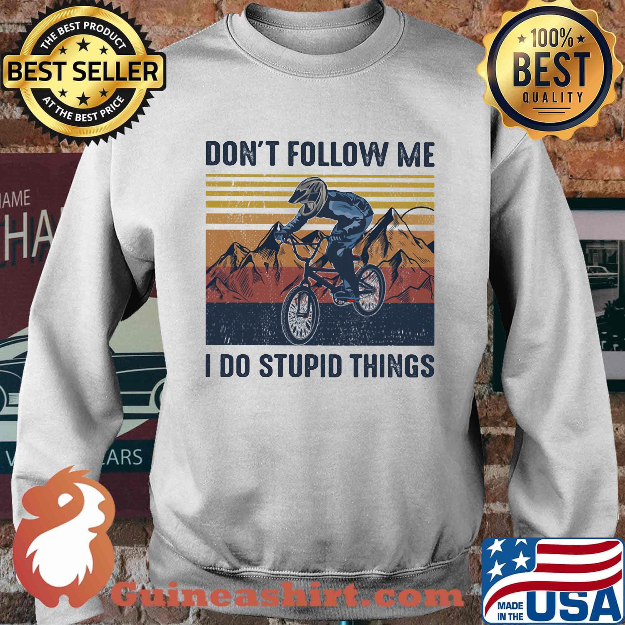 Official Don't Follow Me I Do Stupid Things Cycling Vintage Retro Shirt Sweater