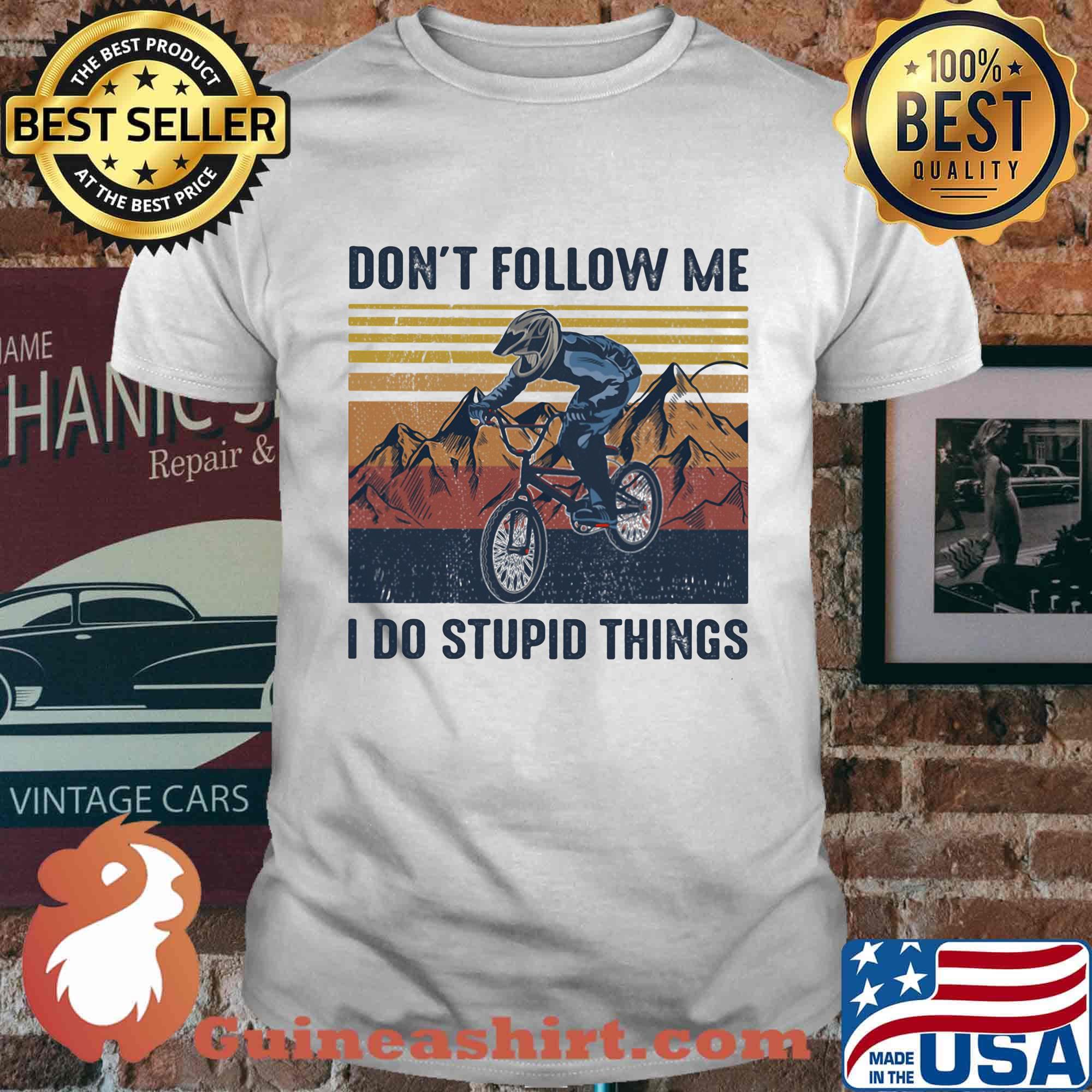 Official Don't Follow Me I Do Stupid Things Cycling Vintage Retro Shirt