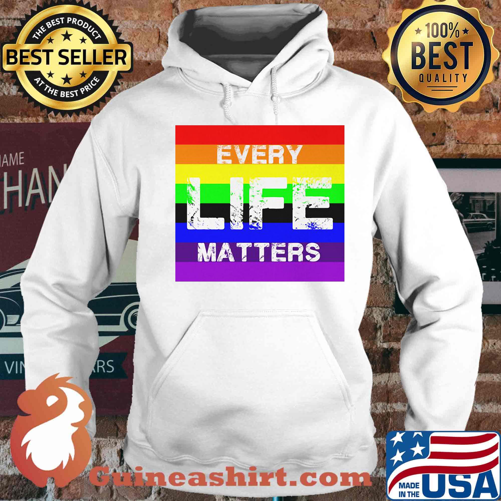 Official Every Life Matters LGBT Shirt Hoodie