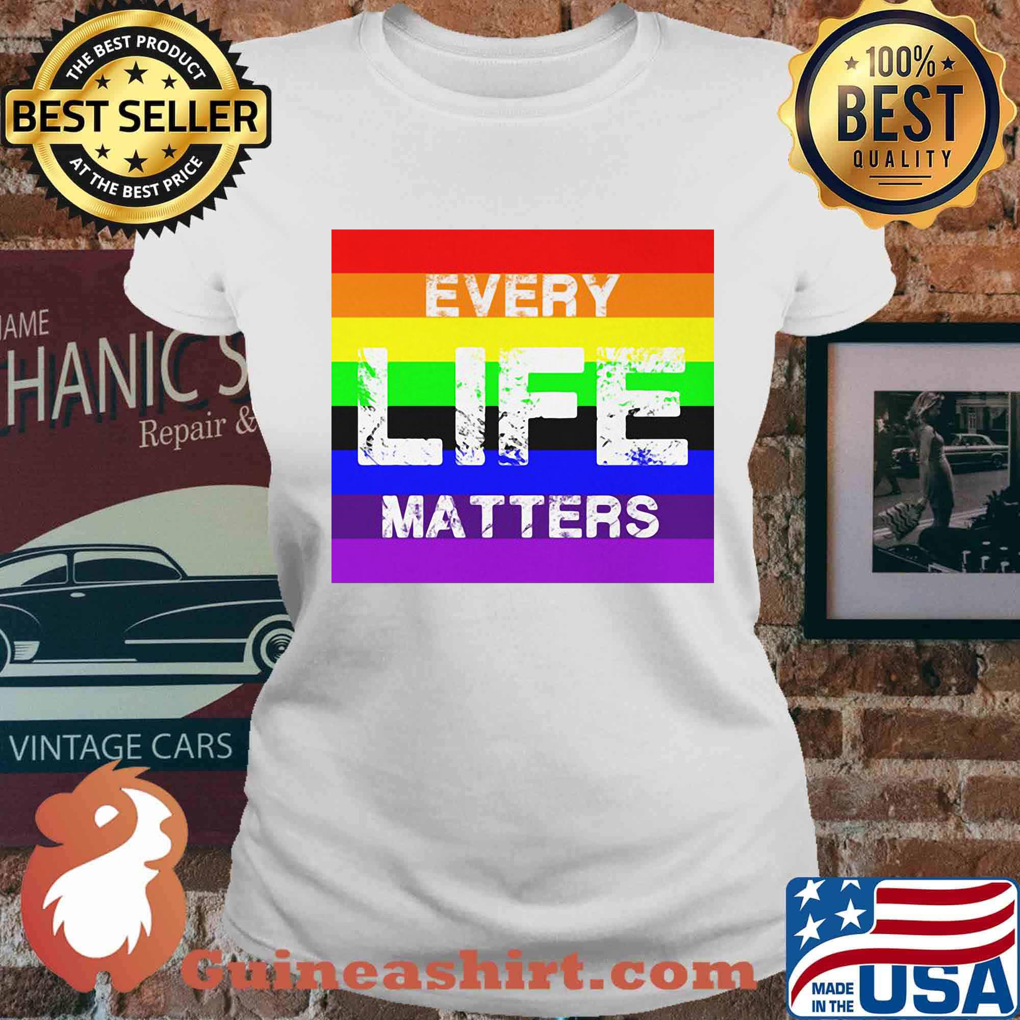 Official Every Life Matters LGBT Shirt Ladies tee