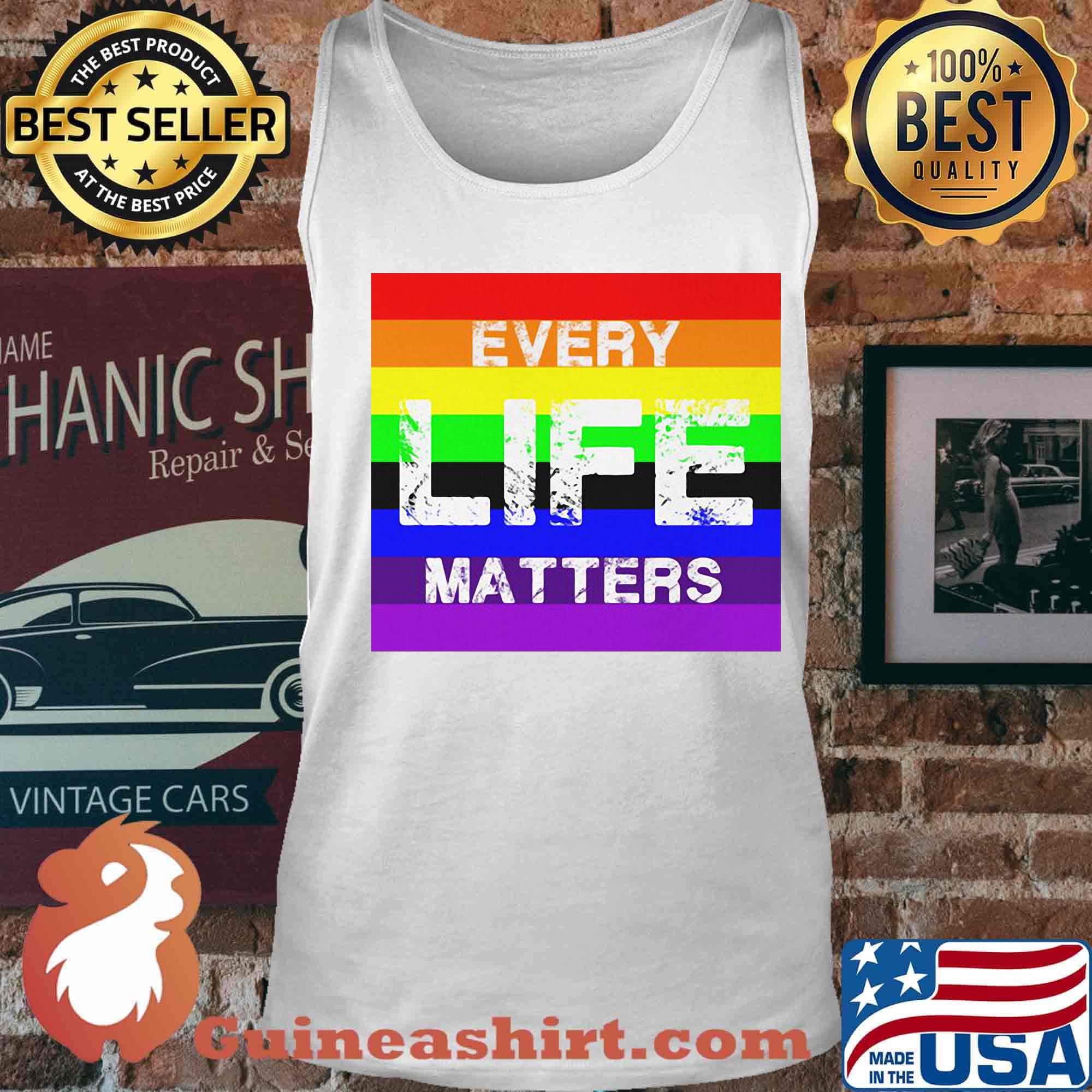 Official Every Life Matters LGBT Shirt Tank top