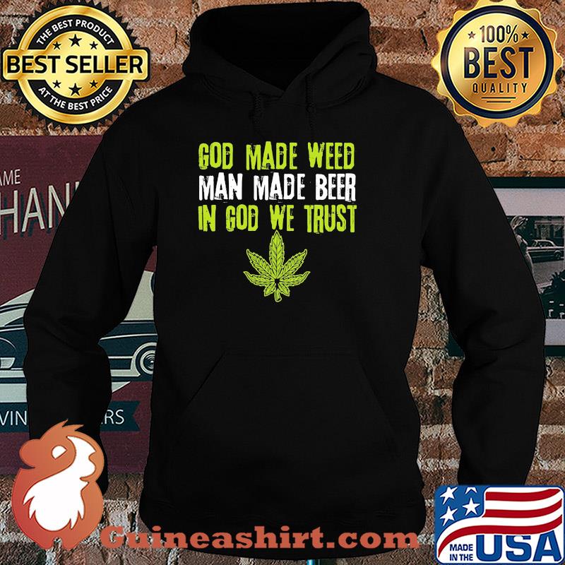 Official god made weed man made beer in god we trust s Hoodie
