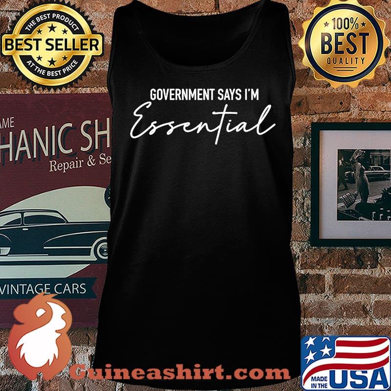 Official Government says I'm essential s Tank top