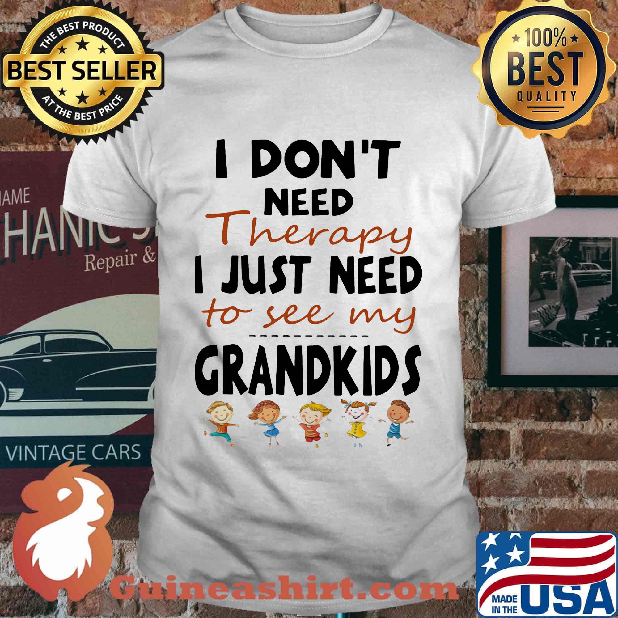 Official I Don't Need Therapy I Just Need To see My Grandkids Shirt