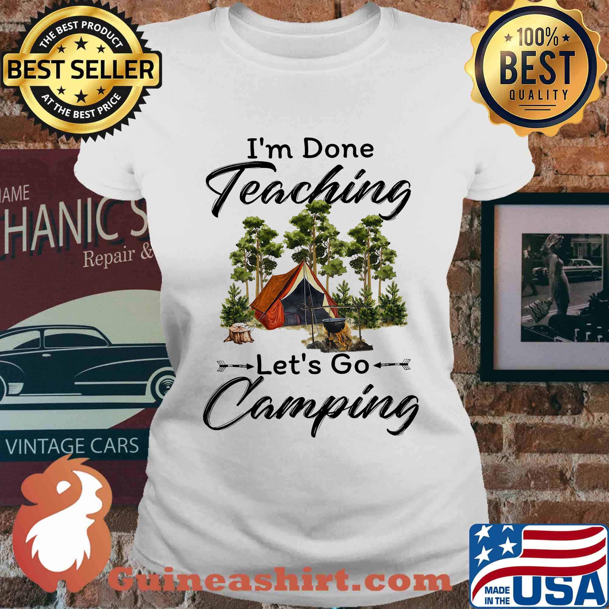Official I'm done teaching Let's go camping s Ladies tee