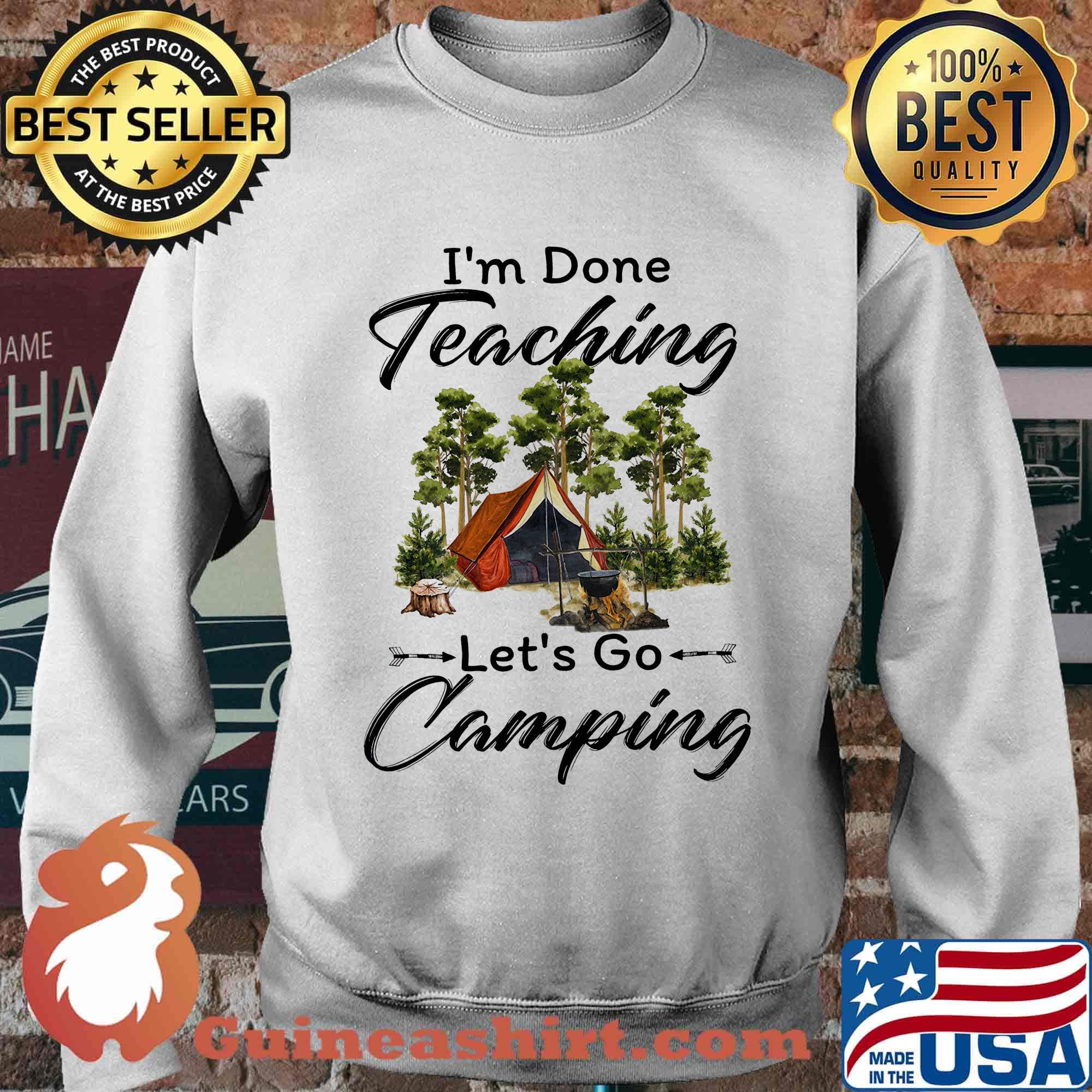 Official I'm done teaching Let's go camping s Sweater