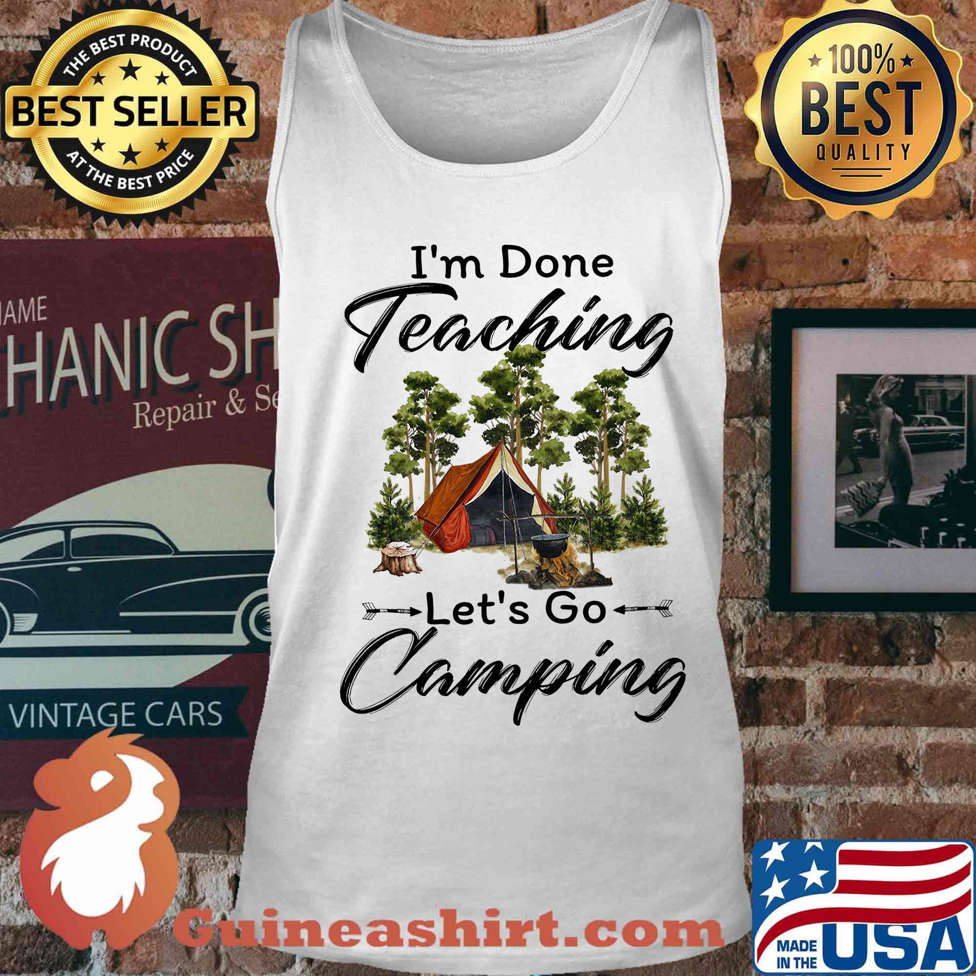 Official I'm done teaching Let's go camping s Tank top