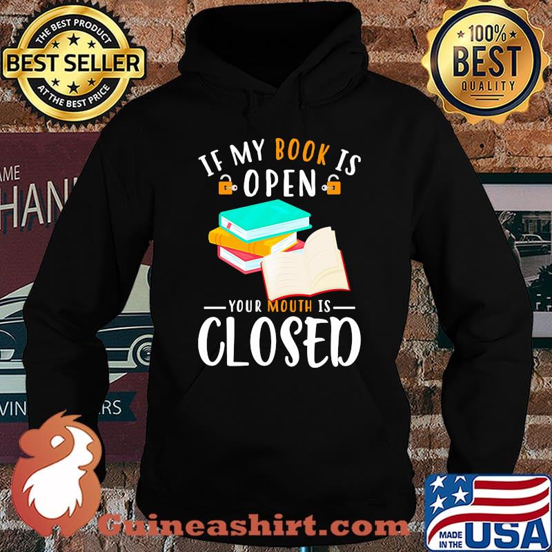 Official If My Book Is Open Your Mouth Is Closed Shirt Hoodie