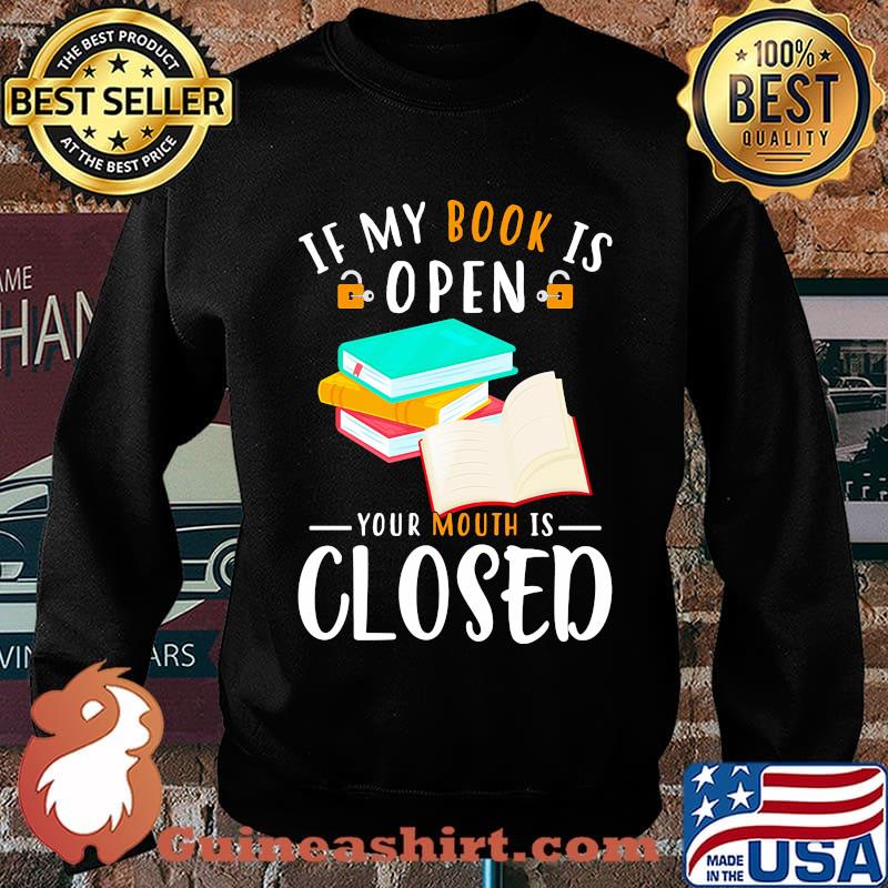 Official If My Book Is Open Your Mouth Is Closed Shirt Sweater
