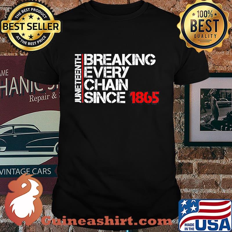 Official Juneteenth breaking every chain since 1865 shirt