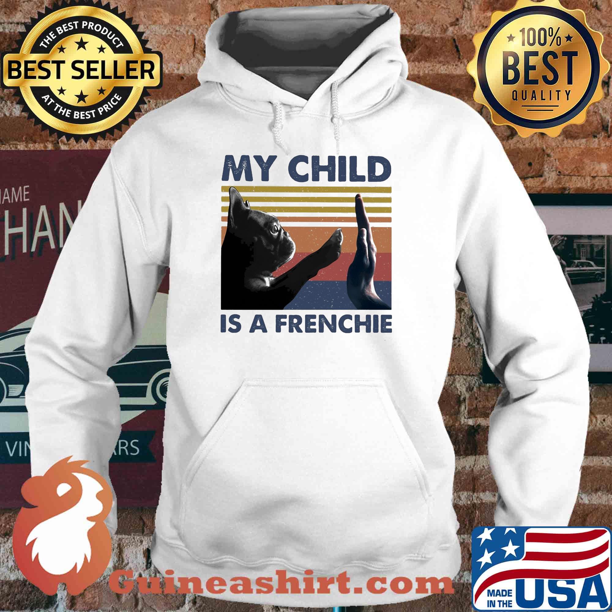 Official my child is a frenchie vintage s Hoodie