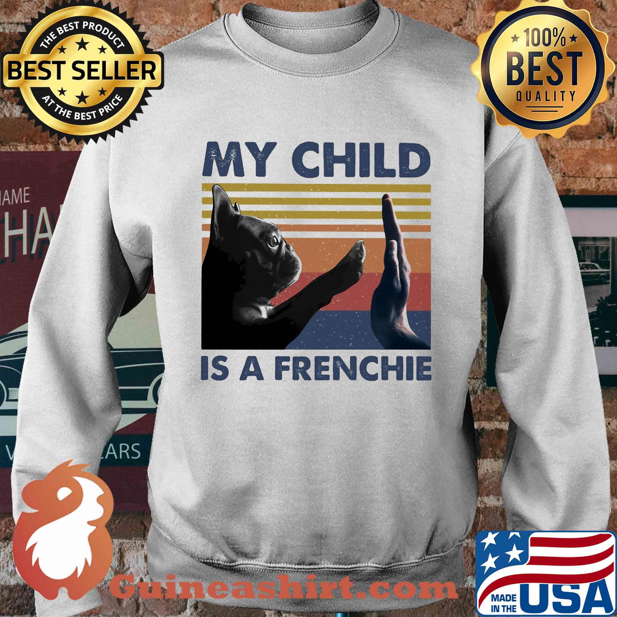 Official my child is a frenchie vintage s Sweater