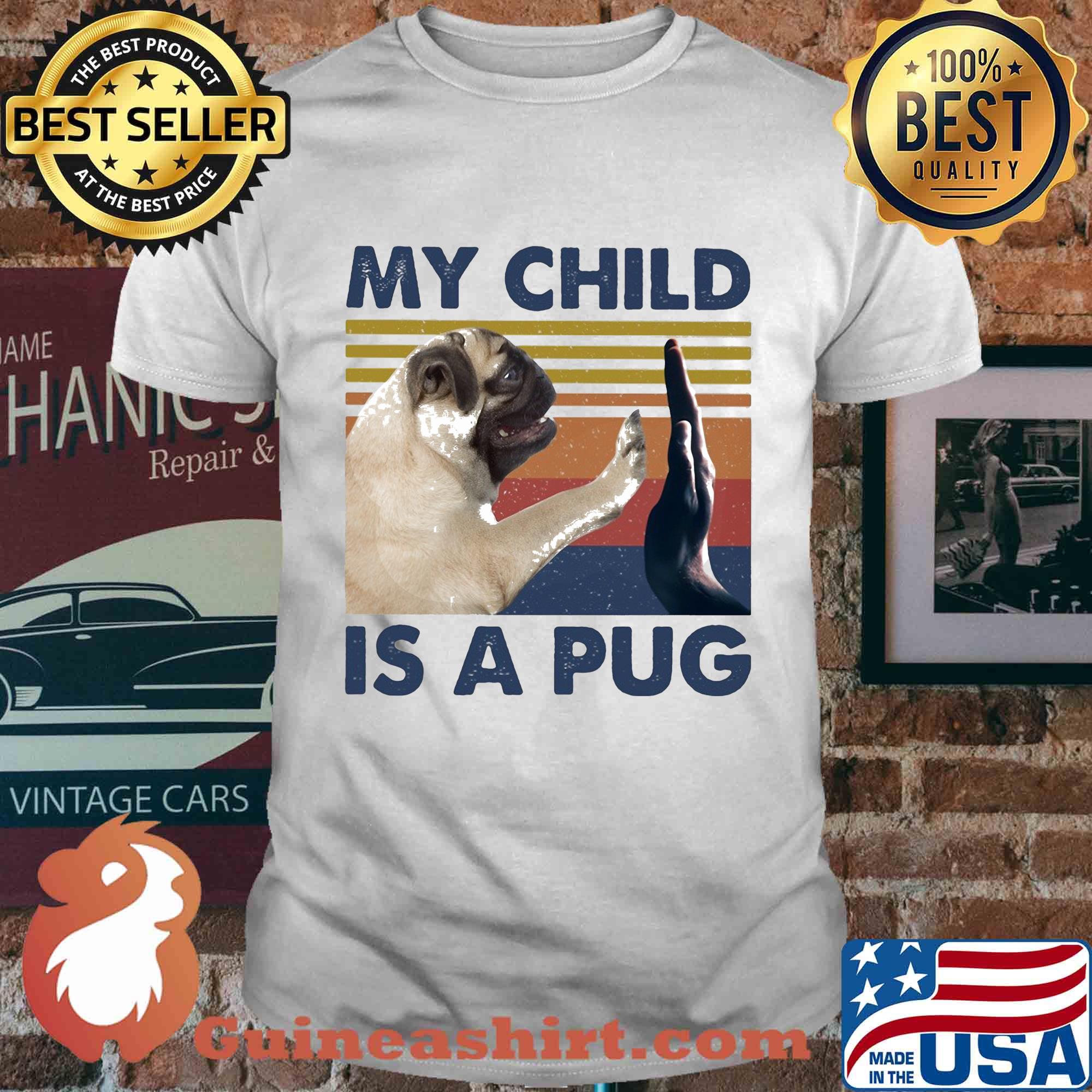 Official my child is a pug vintage shirt