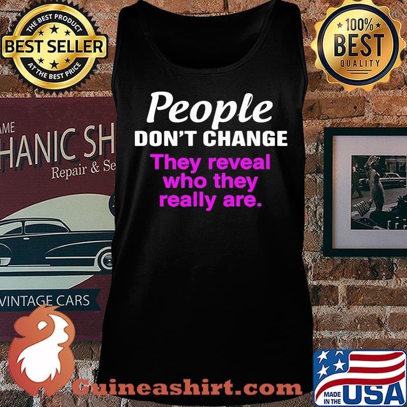 Official People don't change they reveal who they really are s Tank top