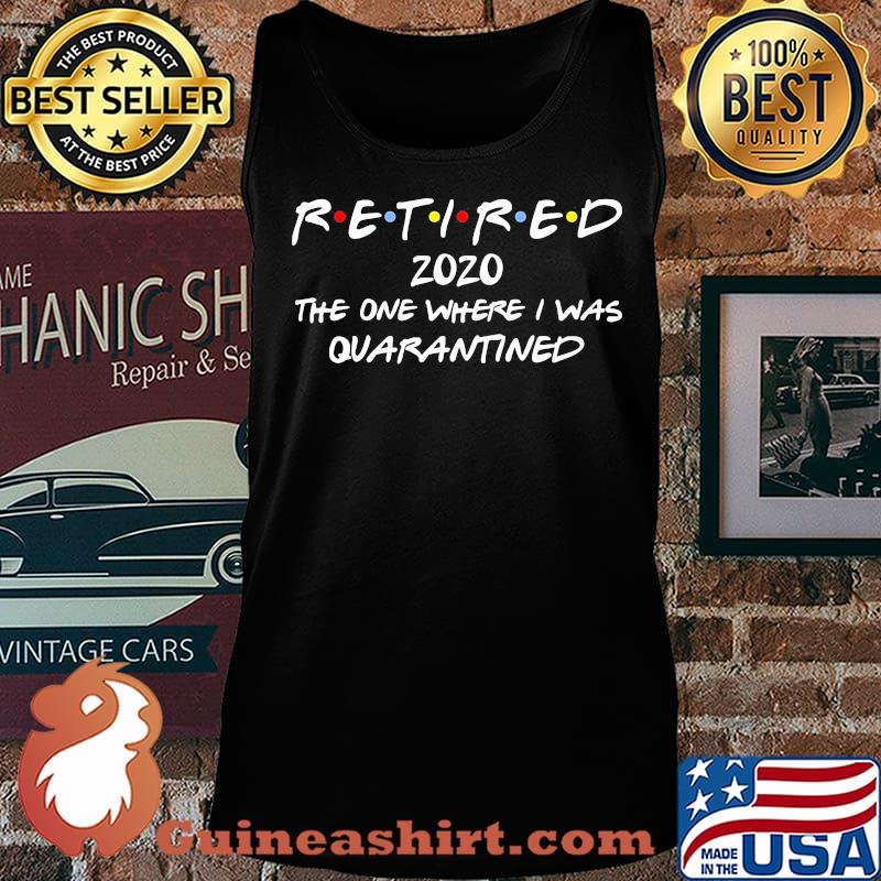 Official Retired 2020 the one where I was quarantined s Tank top