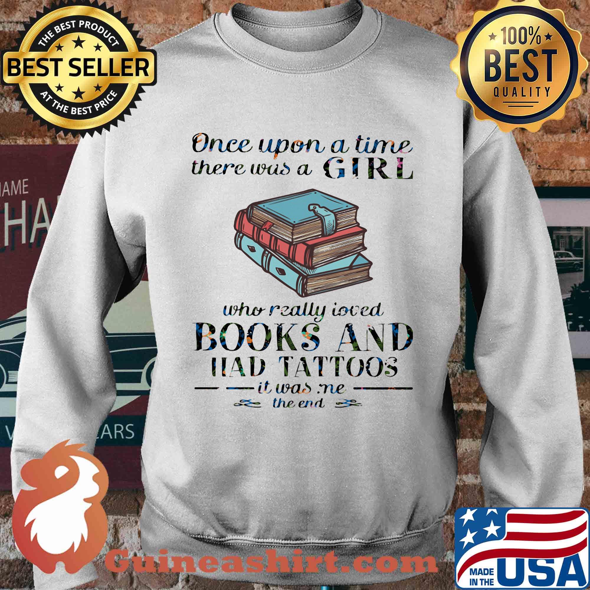 Once upon a time there was a girl who really loved book and had tattoos it was me the end s Sweater