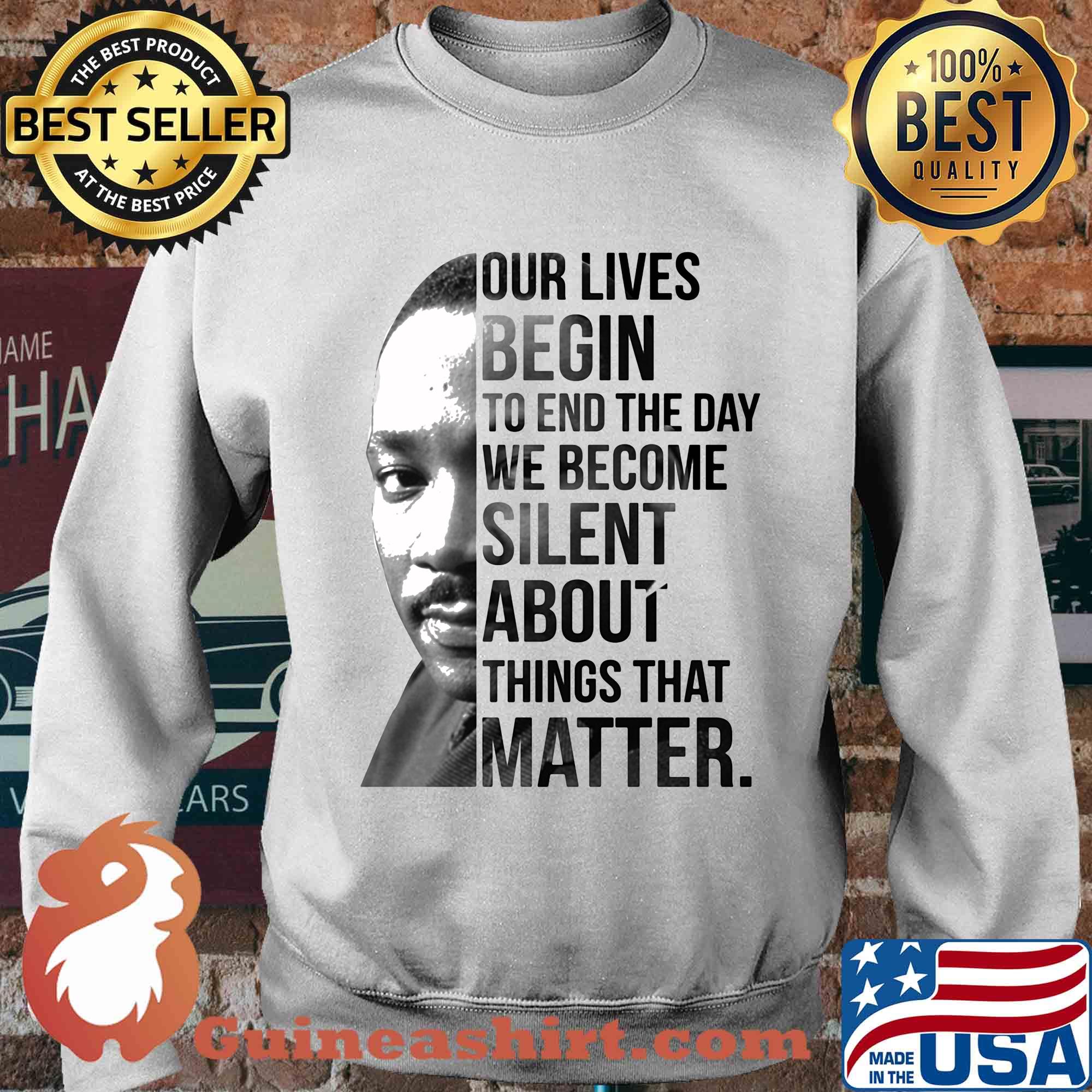 Our lives begin to end the day we become silent about things that matter s Sweater