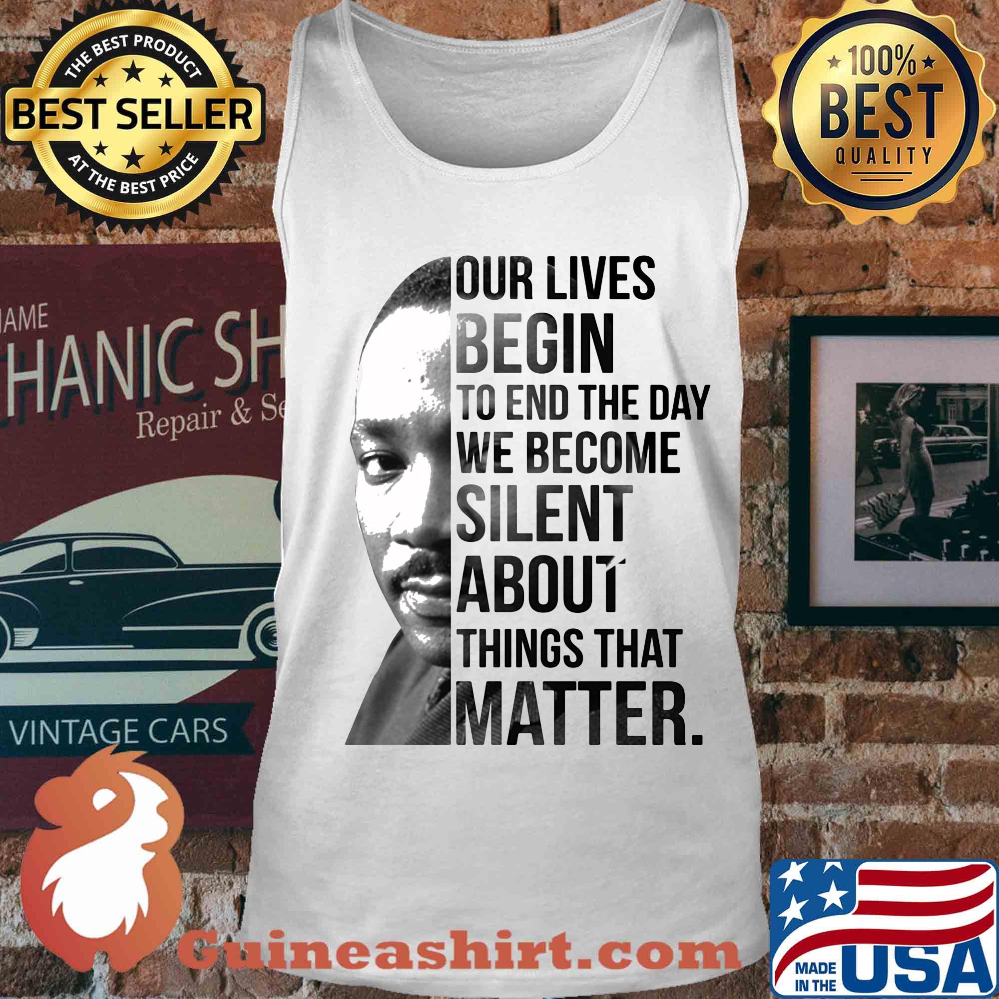 Our lives begin to end the day we become silent about things that matter s Tank top