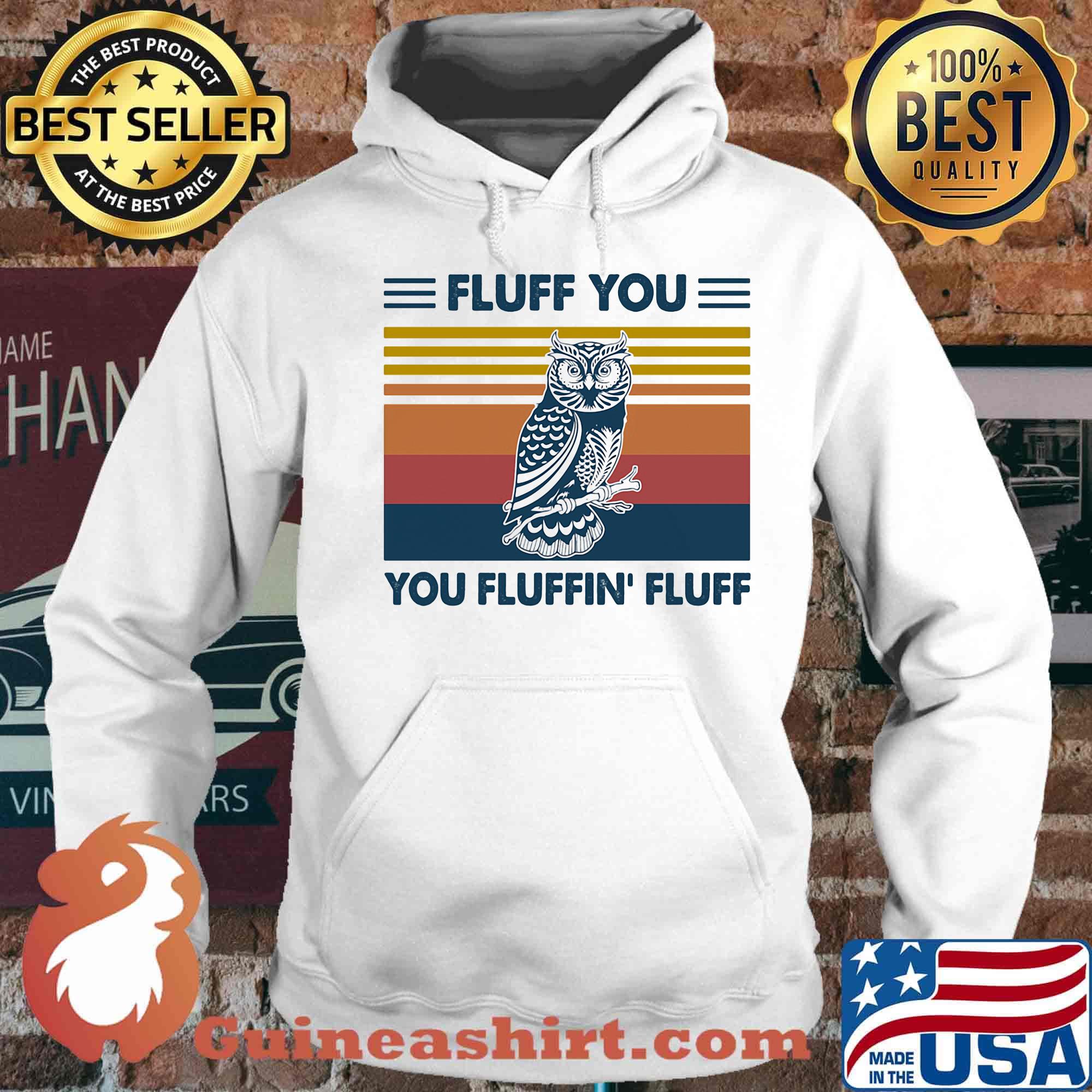 Owl fluff you fluffin fluff vintage retro s Hoodie