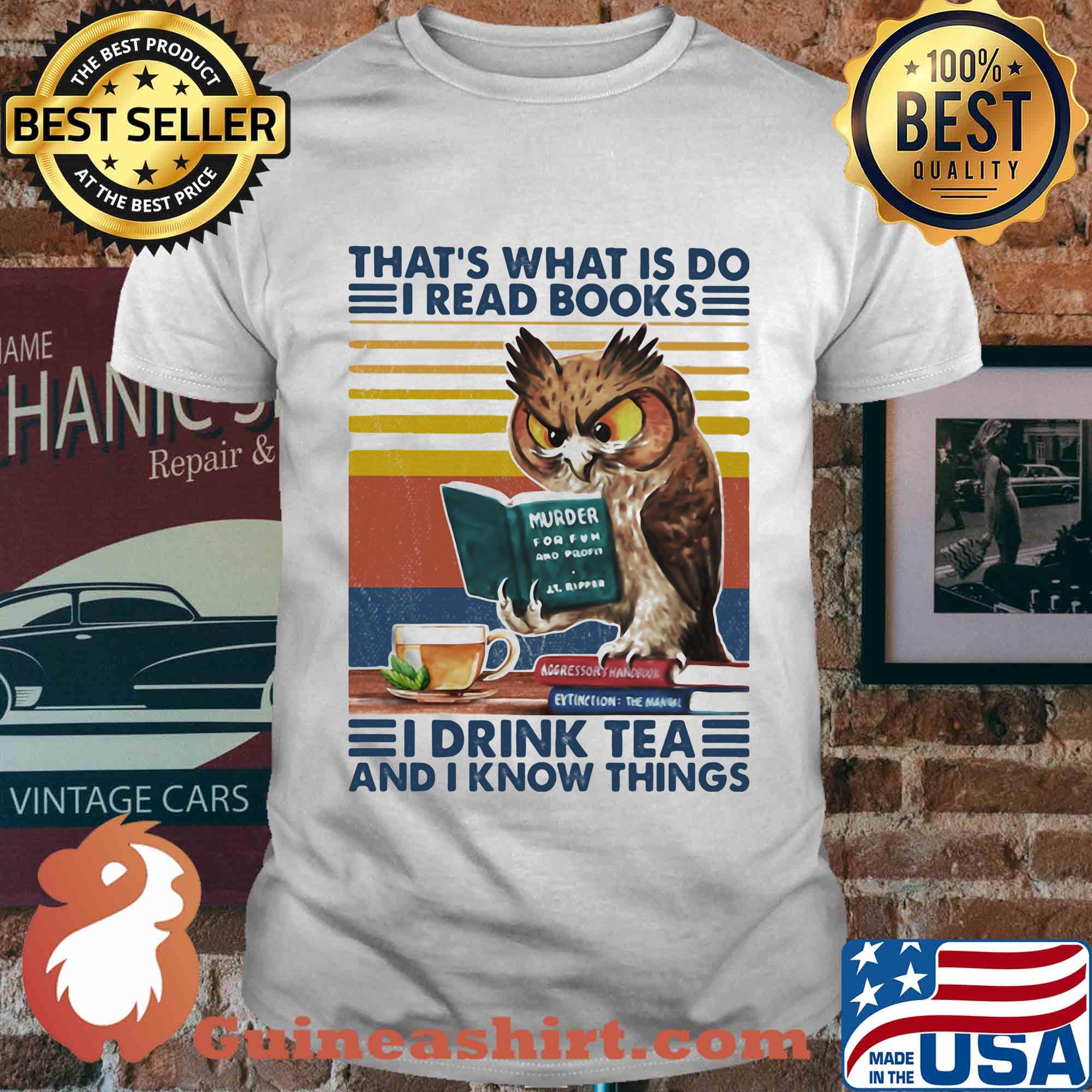 Owl that's what is do I read books I drink tea and know things vintage retro shirt