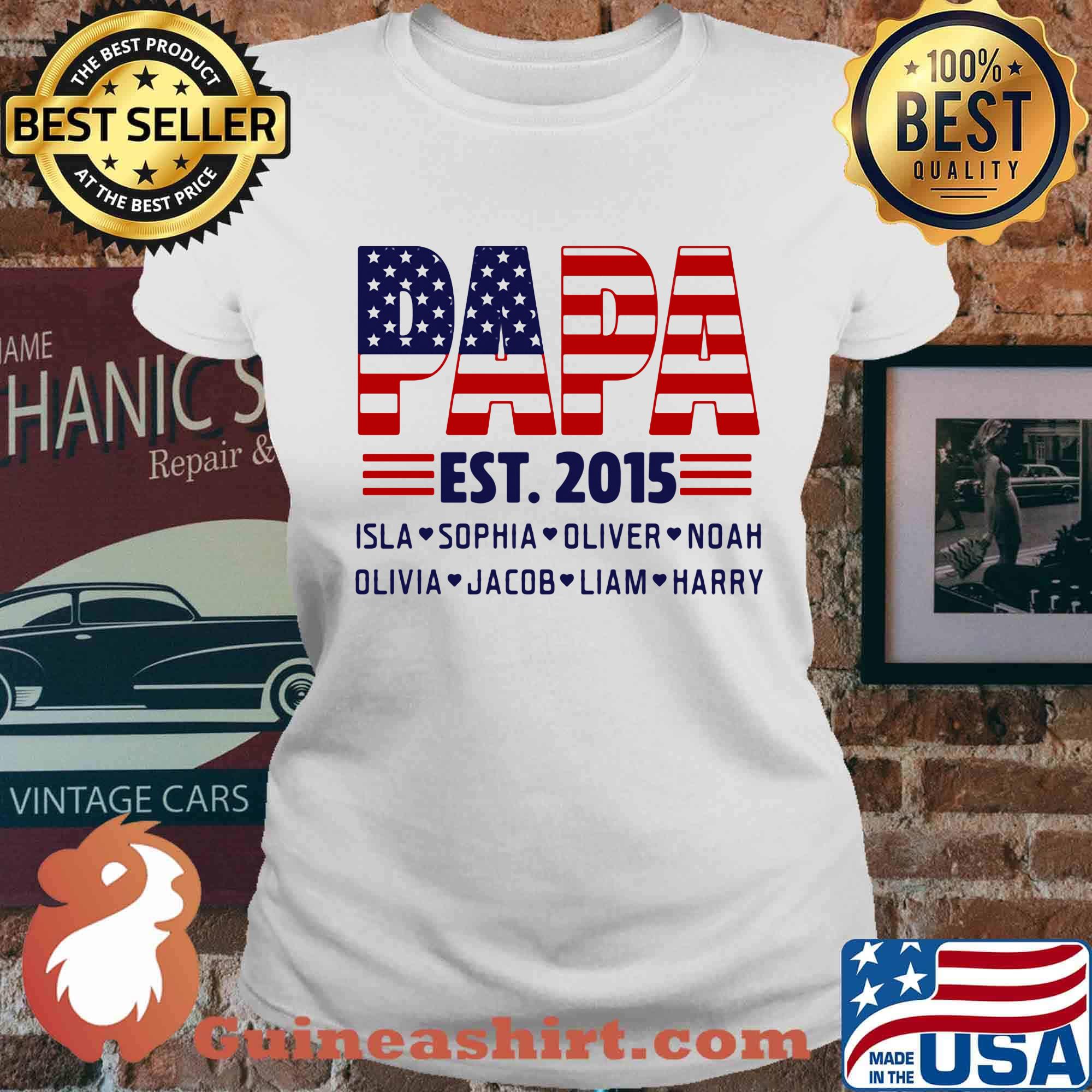 Papa Est.2015 Isla Sophia Oliver Noah Olivia Jacob Liam Harry American Flag Independence Day Shirt Ladies tee