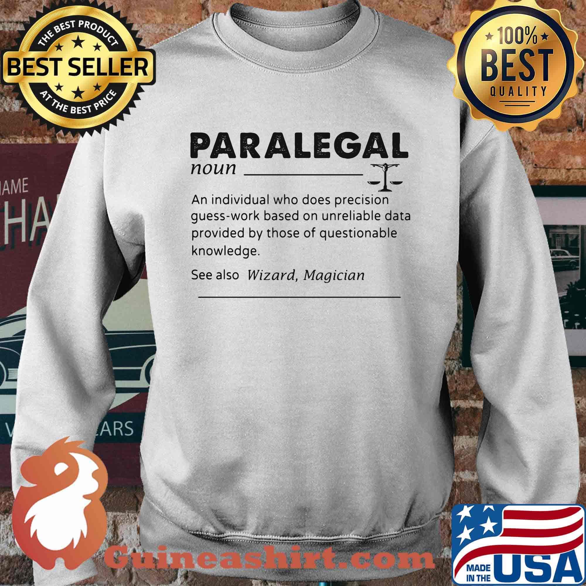 Paralegal Noun An Individual Who Does Precision Guess-Work Based On Unreliable Data Provided By Those Of Questionable Knowledge Shirt Sweater