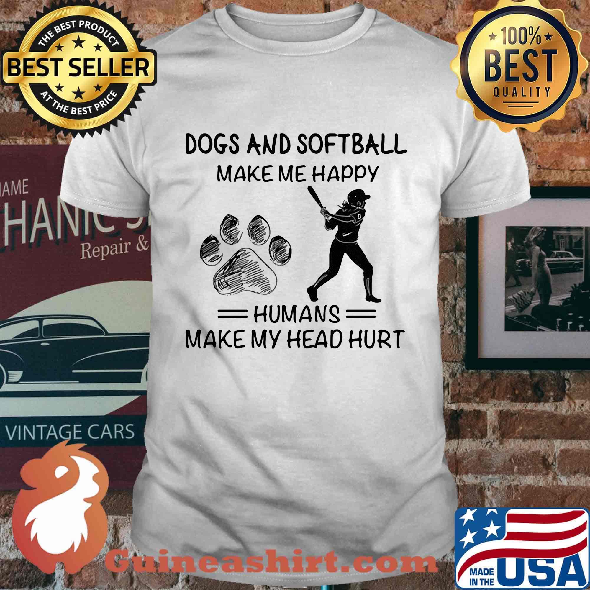 Paw dogs and softball make me happy humans make my head hurt shirt