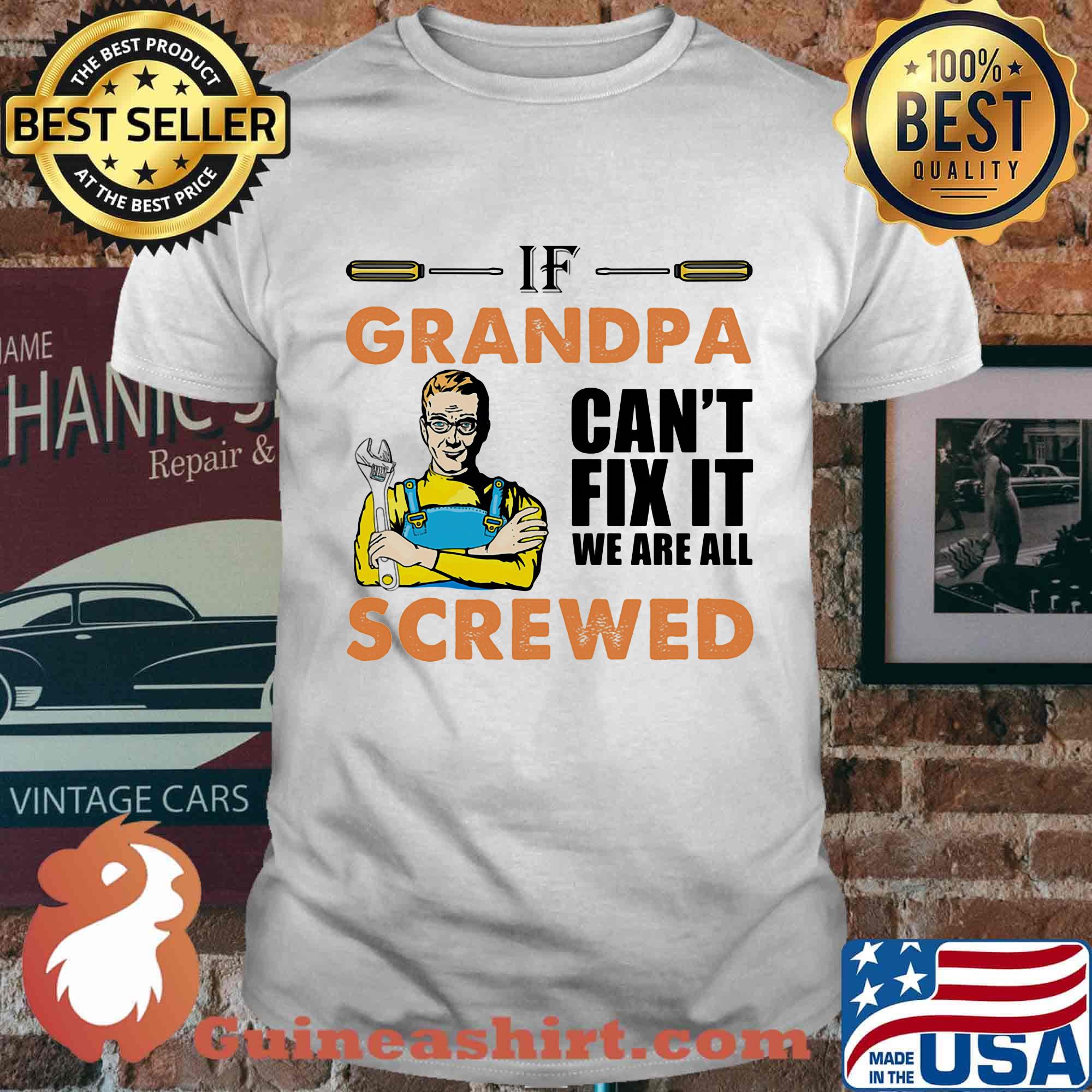 Plumber if grandpa can't fix it we are all screwed shirt