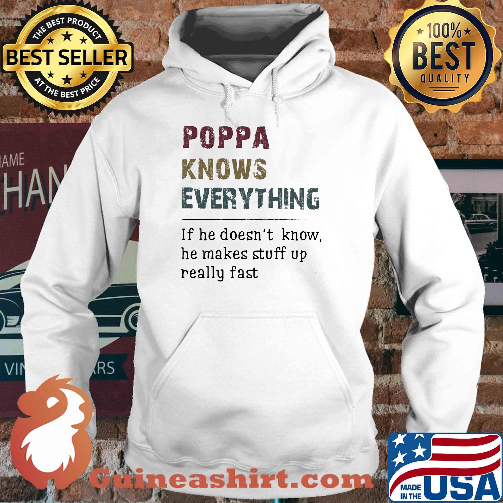 Poppa knows everything if he doesn't know he makes stuff up really fast s Hoodie