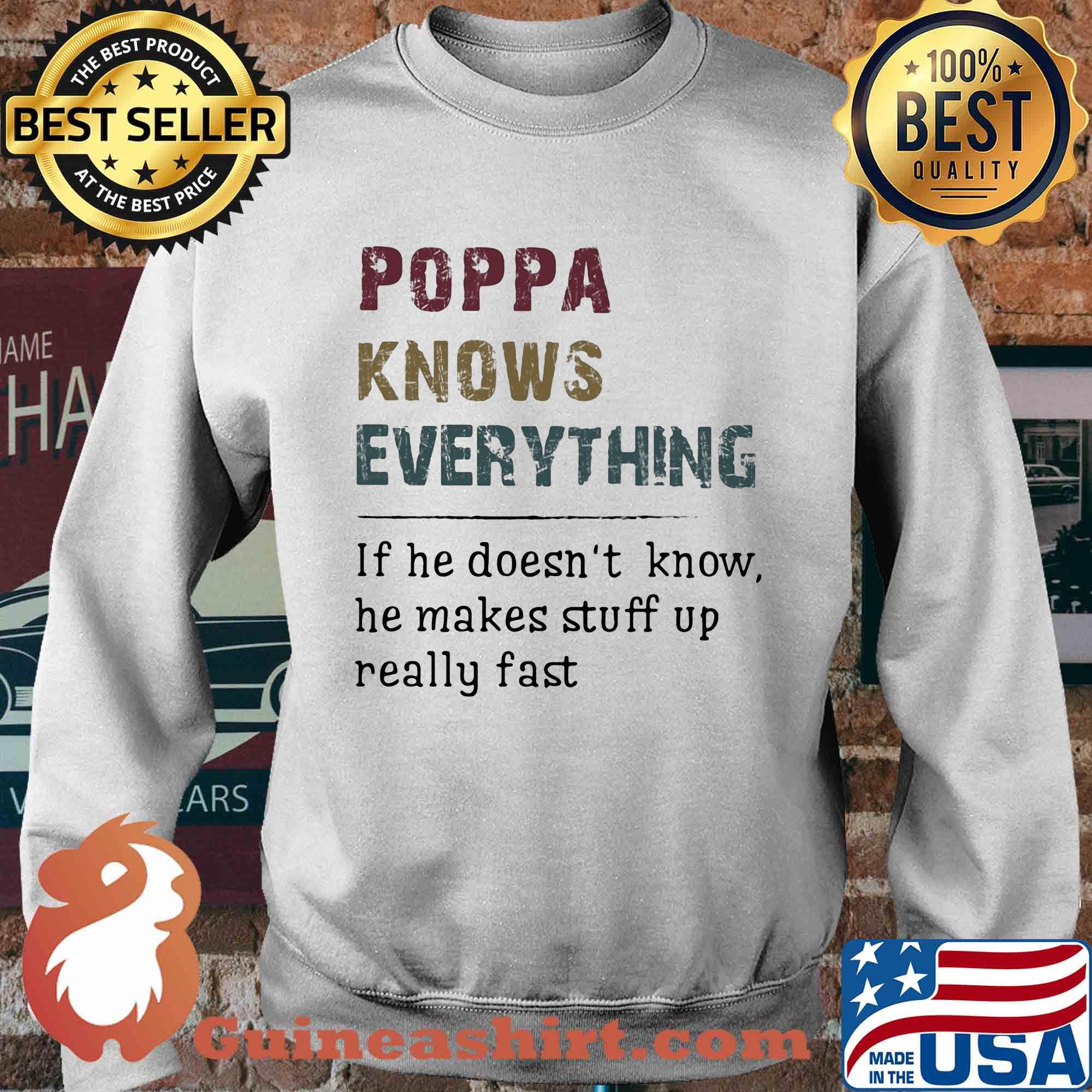 Poppa knows everything if he doesn't know he makes stuff up really fast s Sweater