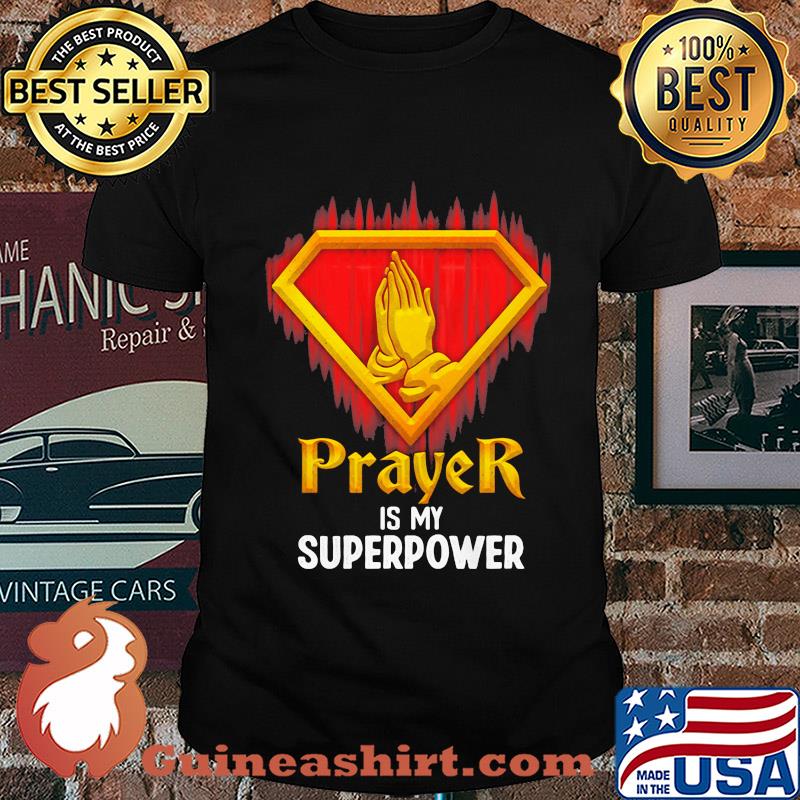 Prayer is my superpower light shirt
