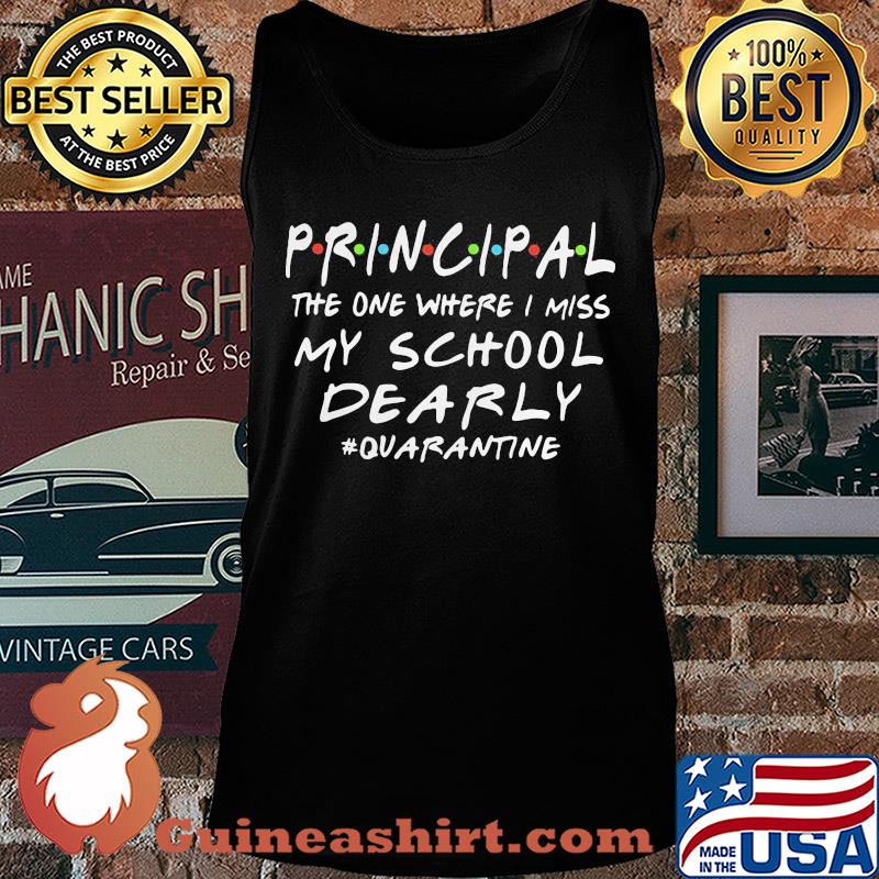 Principal the one where i miss my school dearly quarantine s Tank top