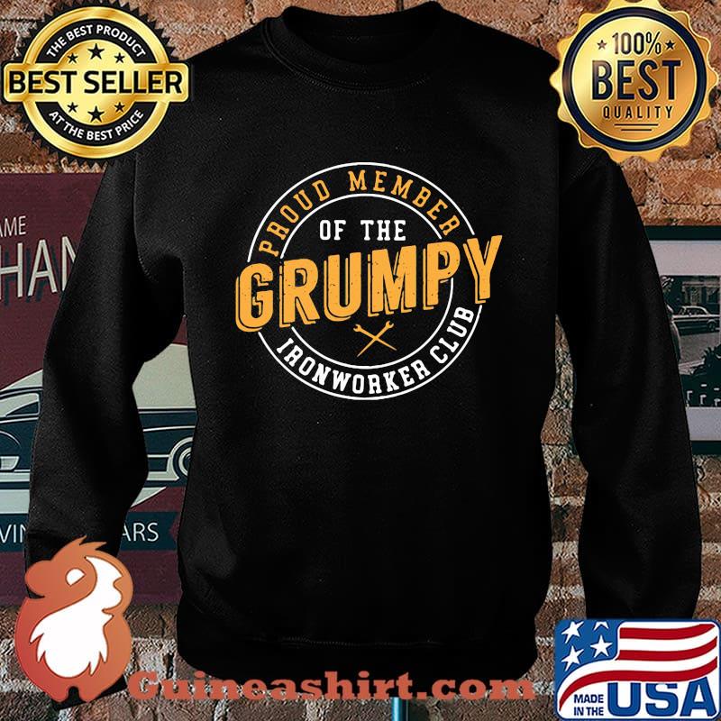 Proud member of the grumpy ironworker club s Sweater