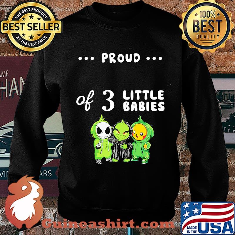 Proud of 3 little babies jack skellington grinch and pokemon s Sweater