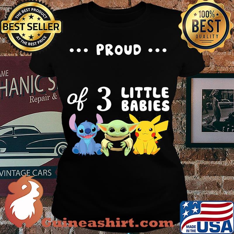 Proud of 3 little babies stitch baby yoda and pokemon s Laides tee