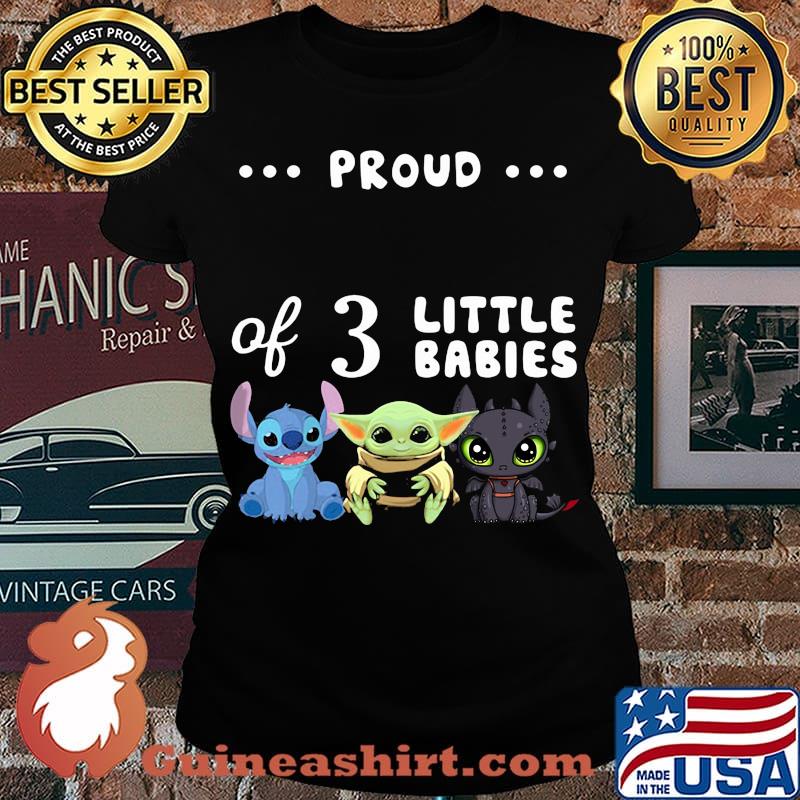 Proud of 3 little babies stitch baby yoda and toothless s Laides tee