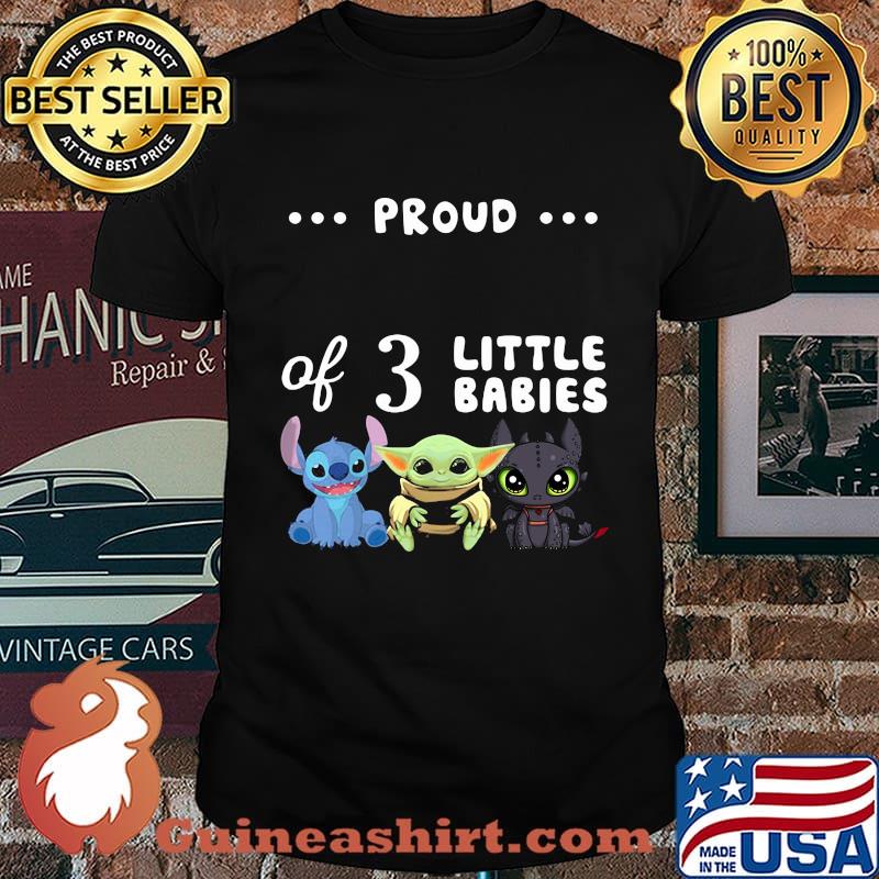 Proud of 3 little babies stitch baby yoda and toothless shirt