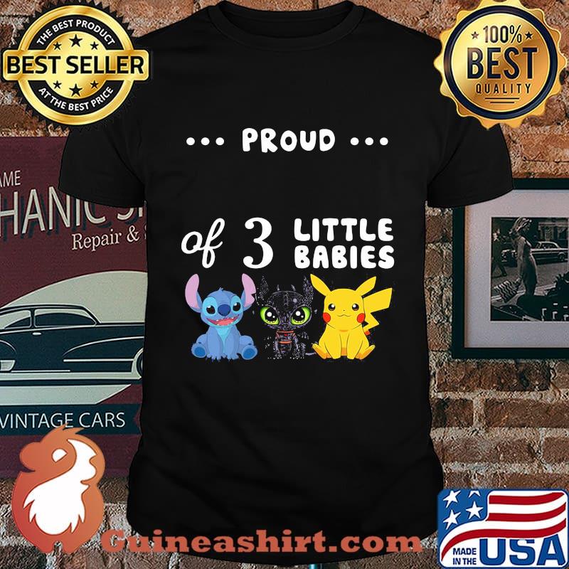 Proud of 3 little babies stitch toothless and pokemon shirt