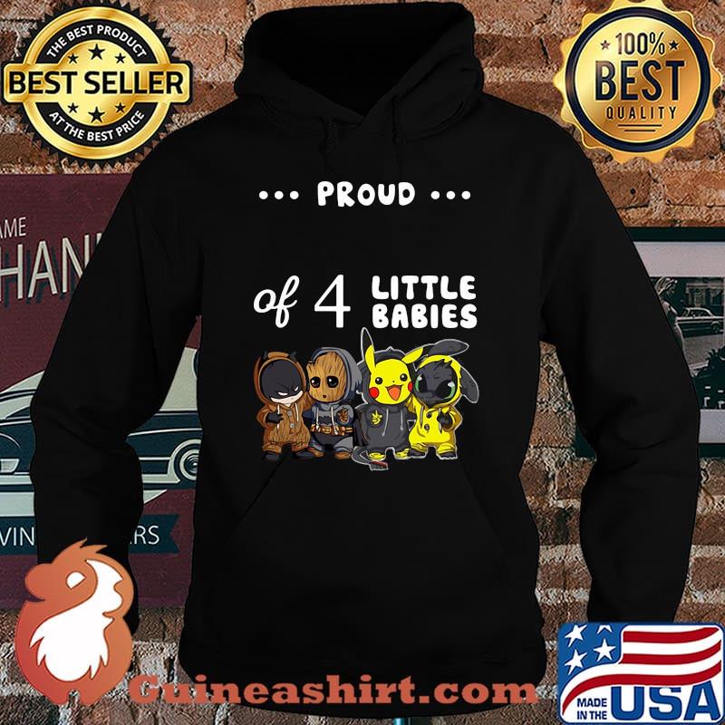 Proud of 4 little babies batman baby groot pokemon and toothless s Hoodie