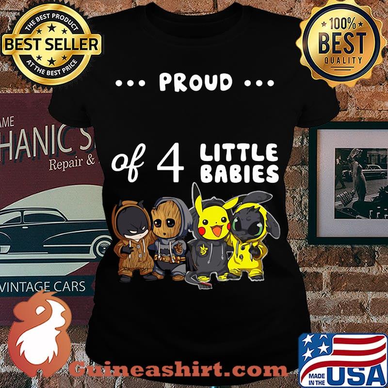 Proud of 4 little babies batman baby groot pokemon and toothless s Laides tee