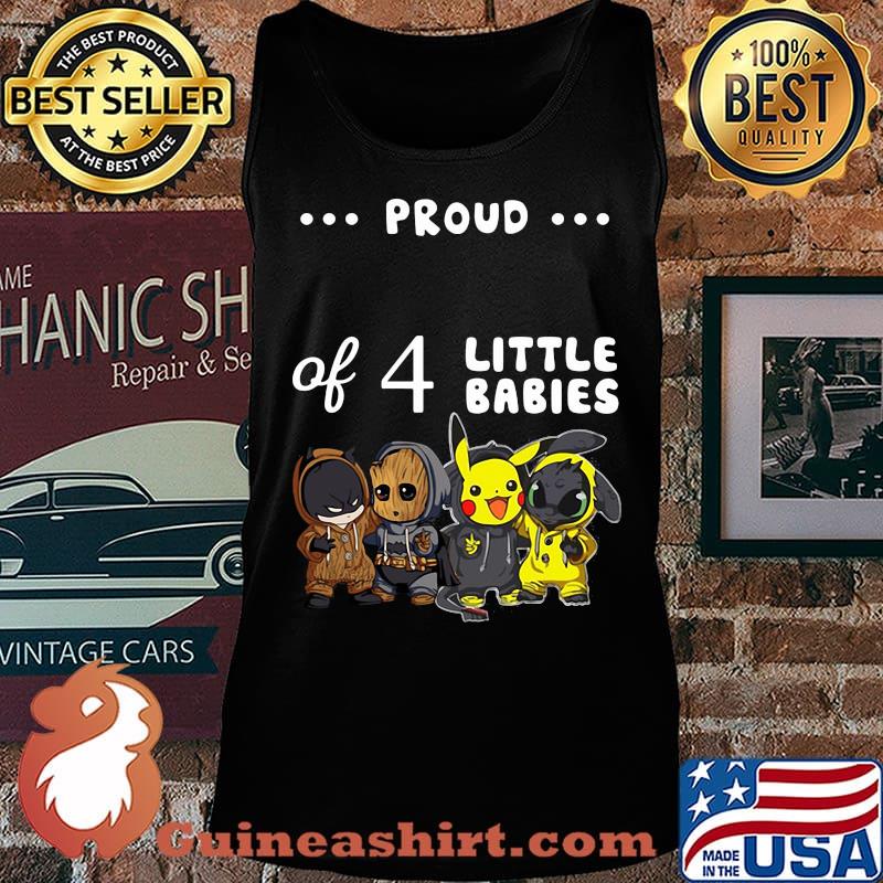 Proud of 4 little babies batman baby groot pokemon and toothless s Tank top
