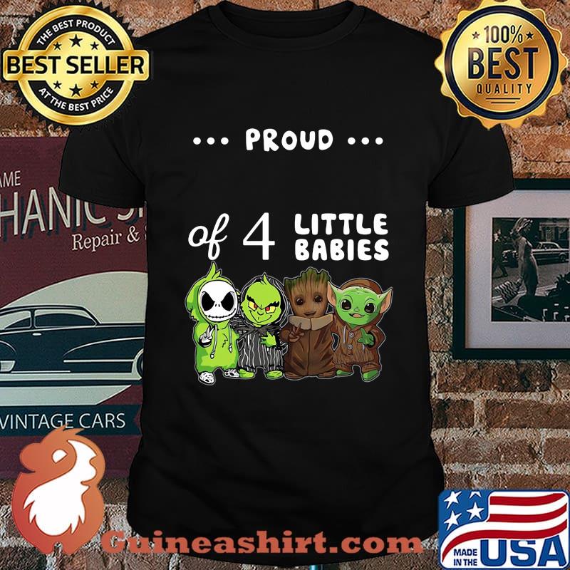 Proud of 4 little babies jack skellington grinch baby groot and baby yoda shirt